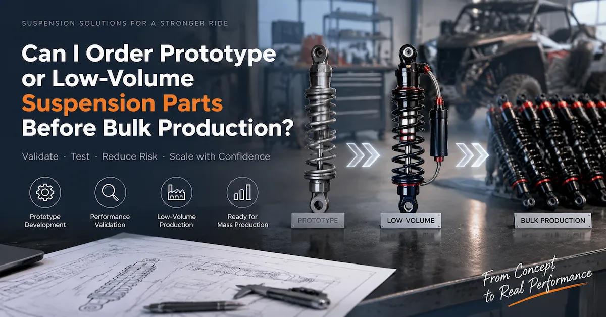 Prototype and Low-Volume Suspension Parts: How to Validate Before Bulk Production