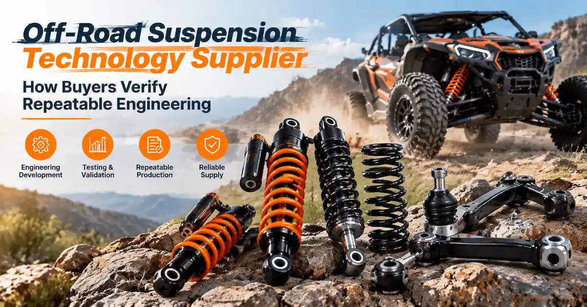 Off-Road Suspension Technology Supplier: How Buyers Verify Repeatable Engineering