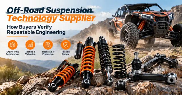 Off-Road Suspension Technology Supplier: How Buyers Verify Repeatable Engineering